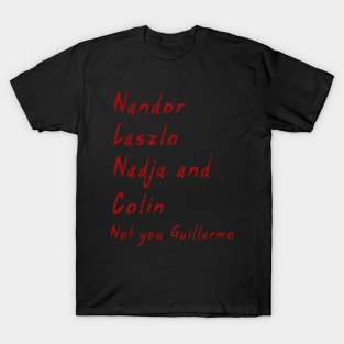 Nandor Laszlo Nadja And Colin Not You Guillermo T-Shirt